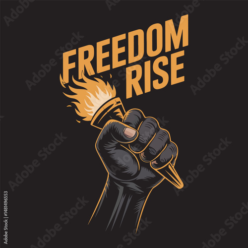 Freedom Rise Design, Freedom Torch In Hand Vector Illustration.