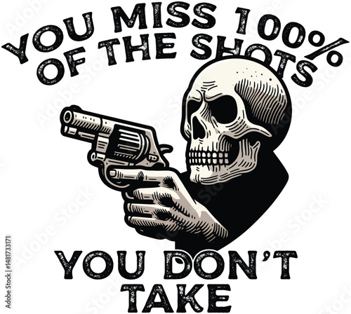Skull Vector T-Shirt Design You Miss 100% of the Shots You Don't Take