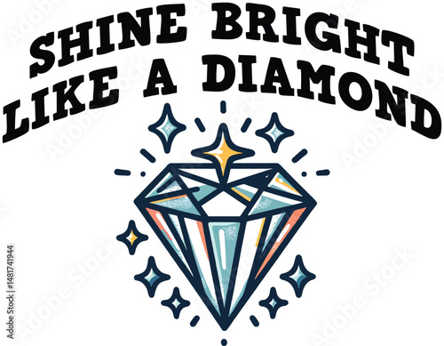 Shine Bright Like a Diamond Vector T-Shirt Design - Motivational Apparel
