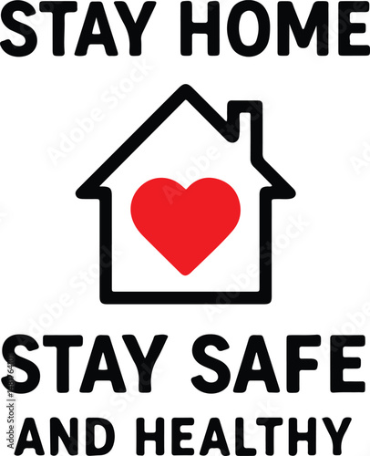Home, Safety and Health: A digital graphic promotes staying home to stay safe and healthy with a house and heart symbol.