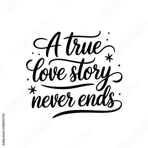 A true love story never ends. Vector Design Isolated on White Background