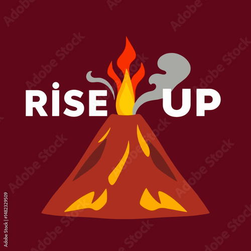 Motivational Volcano Rise Up Graphic Design Illustration Powerful Fiery Eruption Red Orange Yellow Colors Inspirational Abstract Art Digital Artwork Vector Image Bold Typography Unique Design Creative