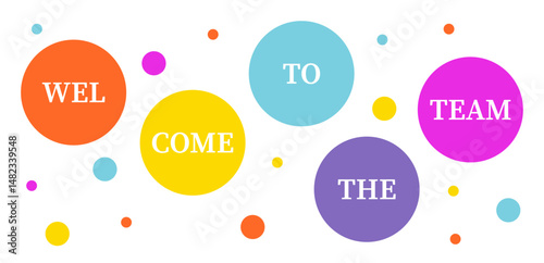 Bright circles display welcome message for new team members.