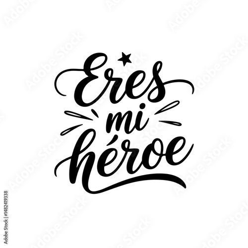 Eres Mi Héroe. Vector Design Isolated on White Background