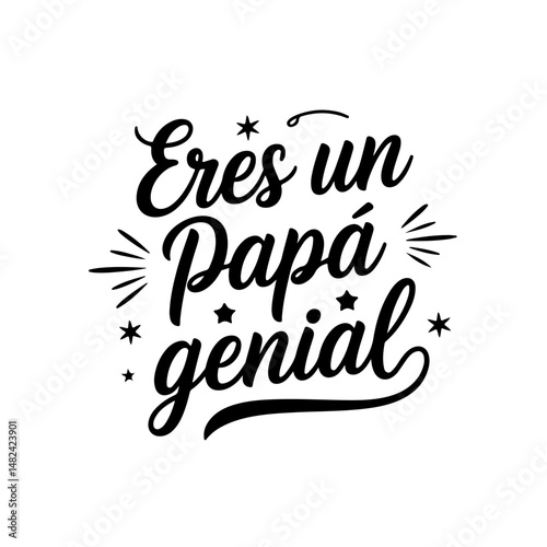 Eres Un Papá Genial. Vector Design Isolated on White Background