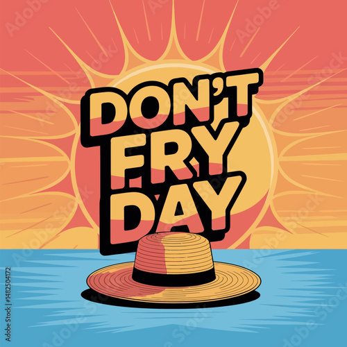 Don't Fry Day Sun Safety Awareness Graphic Design
