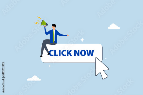 Call to action in online advertising, businessman with megaphone motivate user to click button now.
