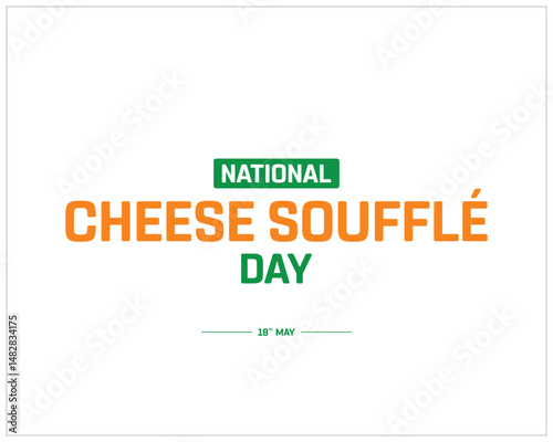 National Cheese Soufflé Day design on white background, Typographic Design of National Cheese Soufflé Day, Vector Design of National Cheese Soufflé Day, National Cheese Soufflé Day Design