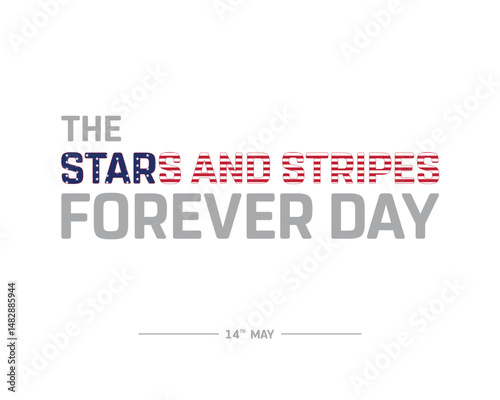The stars and stripes forever day design on white background, Typographic Design of The stars and stripes forever day, Vector Design of The stars and stripes forever day