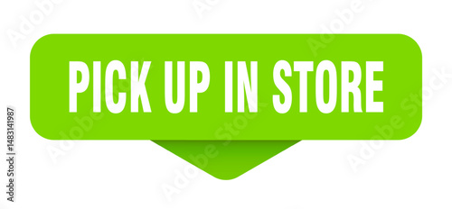 pick up in store sticker. pick up in store sign on transparent background