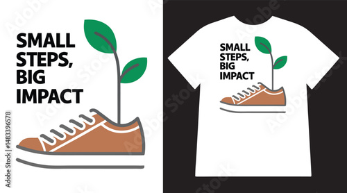 Small Steps Big Impact – Motivational Eco T-Shirt Design Featuring Plant Growing from Shoe for Environmental Change & Positivity