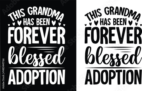This grandma has been forever blessed adoption t shirt design. Grandma Love t-shirt design, family love vector typography t-shirt design. Grandma, adoption T-Shirts Amazon.