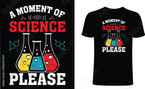 A moment of science please t shirt design. Physics t-shirt design, science vector typography t-shirt design. science T-Shirts Amazon.