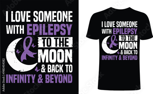 I love someone with epilepsy to the moon and back, infinity and beyond t shirt design. Unisex Cancer t-shirt design, Cancer vector typography t-shirt design. Cancer T-Shirts Amazon.