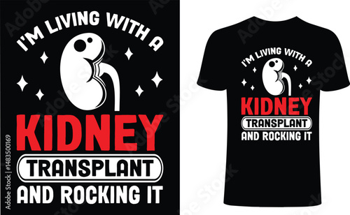 I'm living with a kidney transplant and rocking it t shirt design. kidney vector t-shirt design. typography t-shirt design. design. Kidney transplant T-Shirts Amazon.