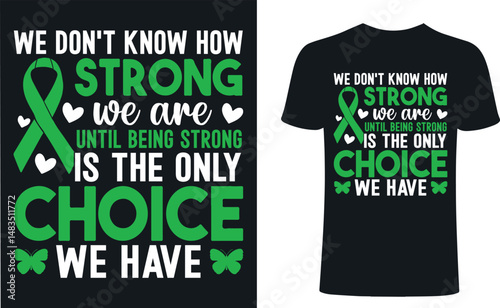 WE DON'T KNOW HOW STRONG WE ARE UNTIL BEING STRONG IS THE ONLY CHOICE WE HAVE t shirt design. Dialysis technician kidney t-shirt design, kidney vector typography t-shirt design. kidney T-Shirts Amazon