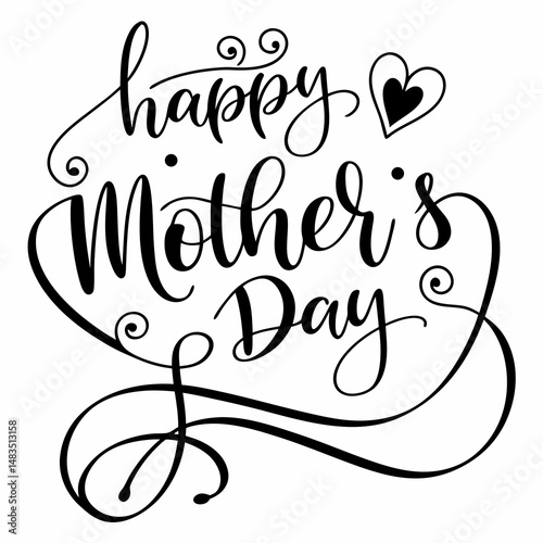 Happy Mother's Day: A heartfelt calligraphic greeting, conveying warmth and sentiment, perfect for expressing appreciation for the nurturing figures in life.