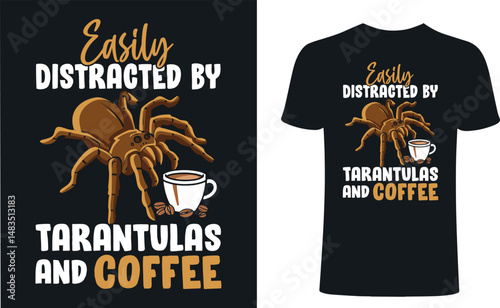 Easily distracted by tarantulas and coffee t shirt design. Spiders t-shirt design, spider,coffee,tarantulas  vector typography t-shirt design. spiders net T-Shirts Amazon. 
