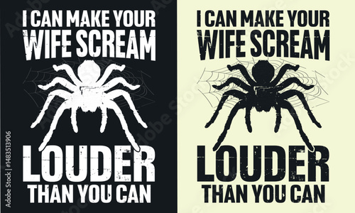 I can make your wife scream louder than you can t shirt design. Spiders t-shirt design, spider, vector typography t-shirt design. spiders net T-Shirts Amazon. 