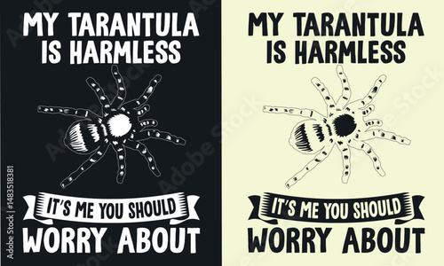 My tarantula is harmless, it's the you should worry about t shirt design. Spiders t-shirt design, spider, vector typography t-shirt design. spiders net T-Shirts Amazon. 