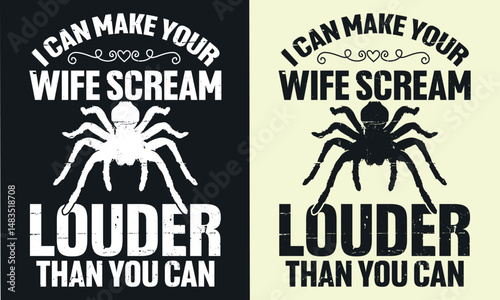 I can make your wife scream louder than you can t shirt design. Spiders t-shirt design, spider, vector typography t-shirt design. spiders net T-Shirts Amazon. 