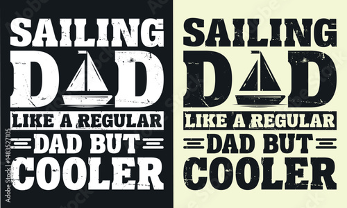 Sailing dad like a regular but cooler t shirt design. Sailor dad t-shirt design, sail, captain, dad vector typography t-shirt design. Sailing T-Shirts Amazon. Ship,sail vactor.