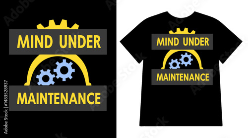 Graphic t-shirt design with gear and brain icon featuring the quote Mind Under Maintenance mental health awareness apparel concept for stress support and self care fashion