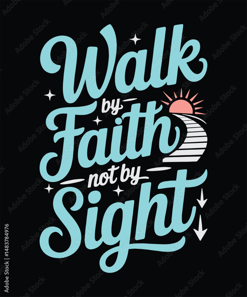 Obraz premium Walk by Faith Not by Sight Christian Quote in Script and Bold Typography Mix