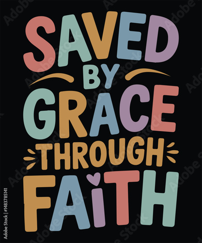 Saved by Grace Through Faith Colorful Retro Christian Quote Design for Inspirational Clothing and Posters