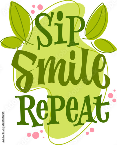 Sip Smile Repeat. The typography features a playful script and bold lettering, accentuated by organic leaf elements. A soft yellow-green background complements pink accents.