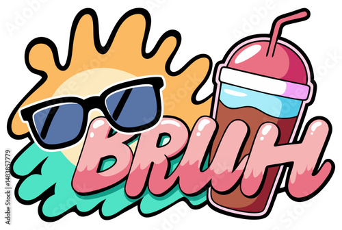 A colorful cartoon graphic featuring the word "BRUH" in stylized pink and white letters, accompanied by sunglasses, a stylized sun, and a chocolate milkshake or iced coffee with a straw.