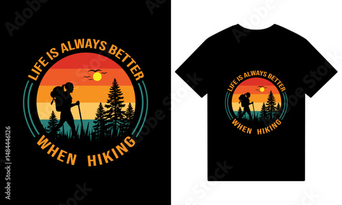 Creative Hiking t-shirt design vector, Adventure t-shirt design, life is always better when hiking t shirt design.