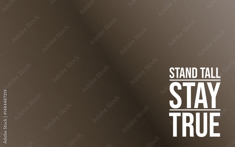 Obraz premium A motivational phrase 'Stand Tall Stay True' depicted on a simple gradient backdrop, promoting inspiration.