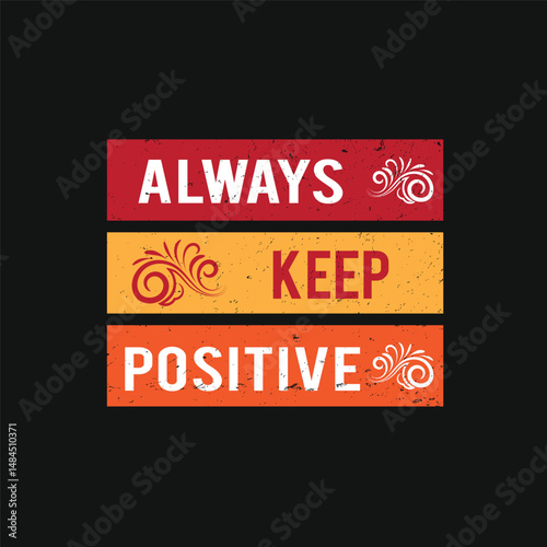 Always Keep Positive Motivational t-shirt design