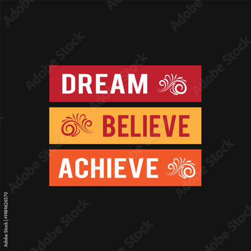 Dream Believe Achieve Motivational T-Shirt Design