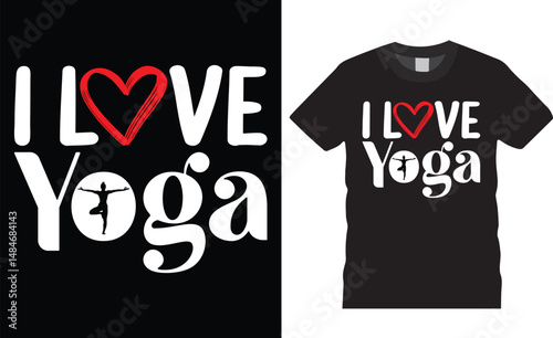 I love yoga, international yoga day typography vector t shirt design