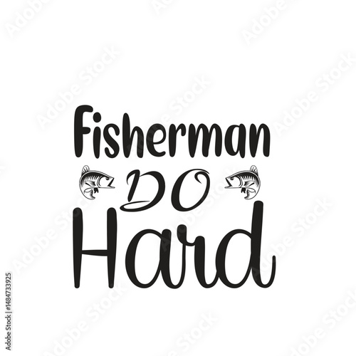 Fisherman Do Hard