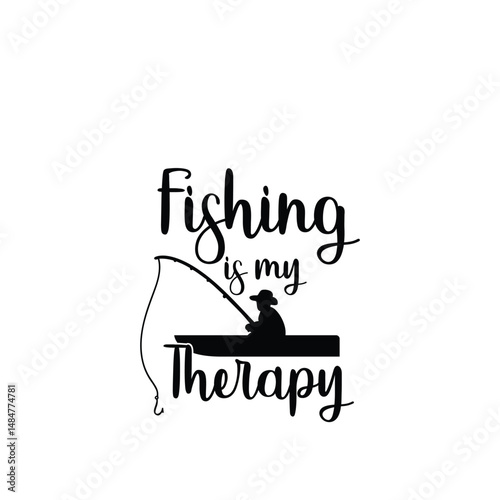 Fishing is my therapy