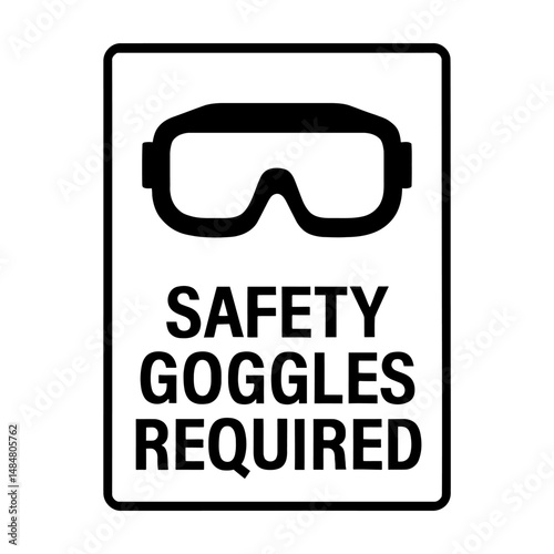 Safety goggles required sign personal protective equipment ppe eye protection workplace hazard prevention