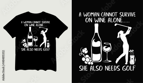 A woman cannot survive on wine alone she also needs golf t-shirt design for t-shirt quotes or poster svg printable cut file