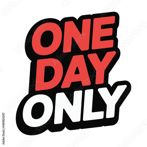 Bold one day only promotion text in red and white on a black shadow