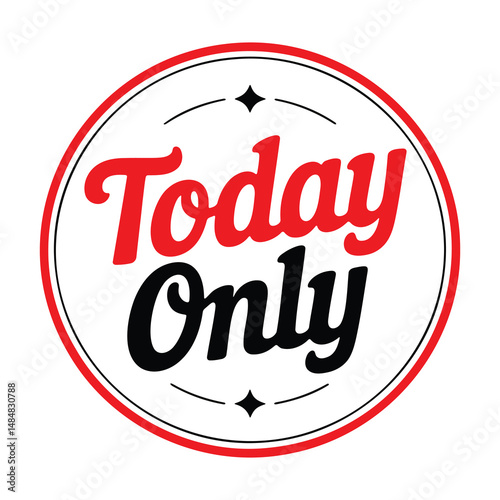 Today only red and black retro style circle badge promoting limited time offers