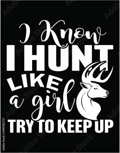 I know I hunt like a girl try to keep up - printable editable vector art file.