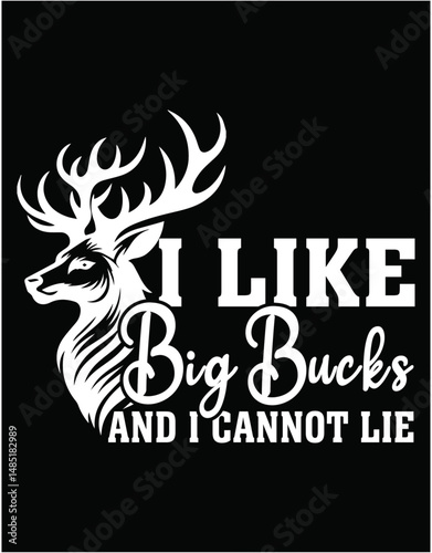 I like big bucks and I cannot lie - printable editable vector art file.