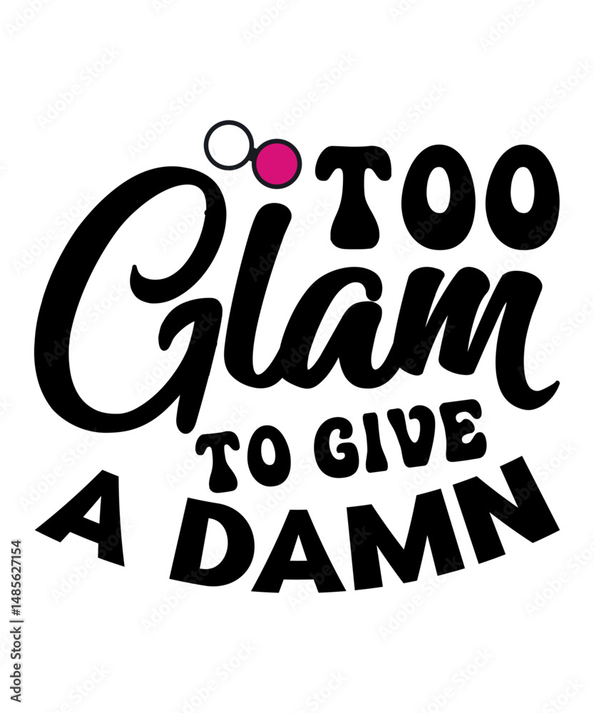 Obraz premium Too Glam To Give A Damn