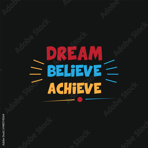 Dream Believe Achieve Motivational T-Shirt Design