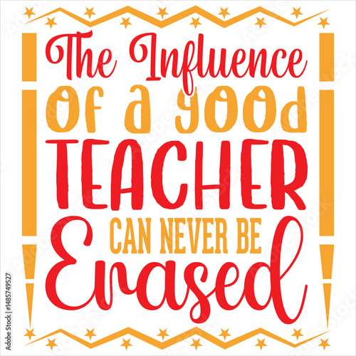 The influence of a good teacher can never be erased