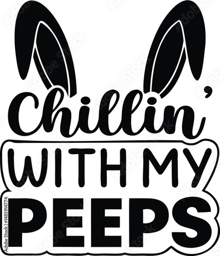 Chillin' with My Peeps Easter Quote in Monochrome