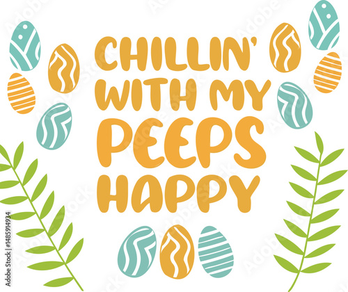 Chillin' with My Peeps Happy Easter Quote in Colorful Style