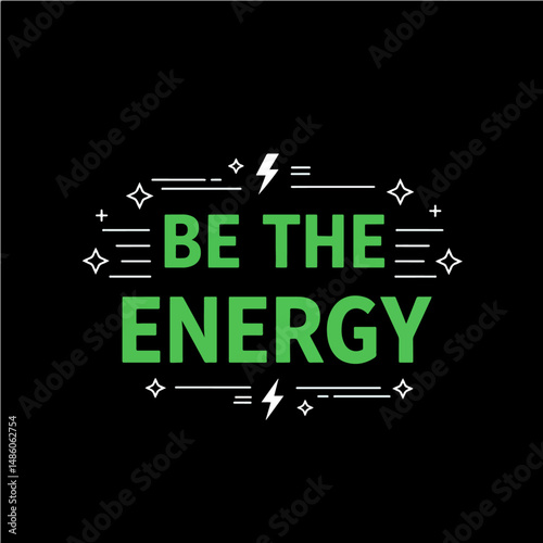 Inspiring Text with Energy: A motivational graphic in bold typography on a black background, featuring a vibrant message about embracing and embodying energy.